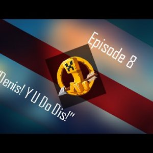 MCSG - EP 8 "Denis! Y U Do Dis!"